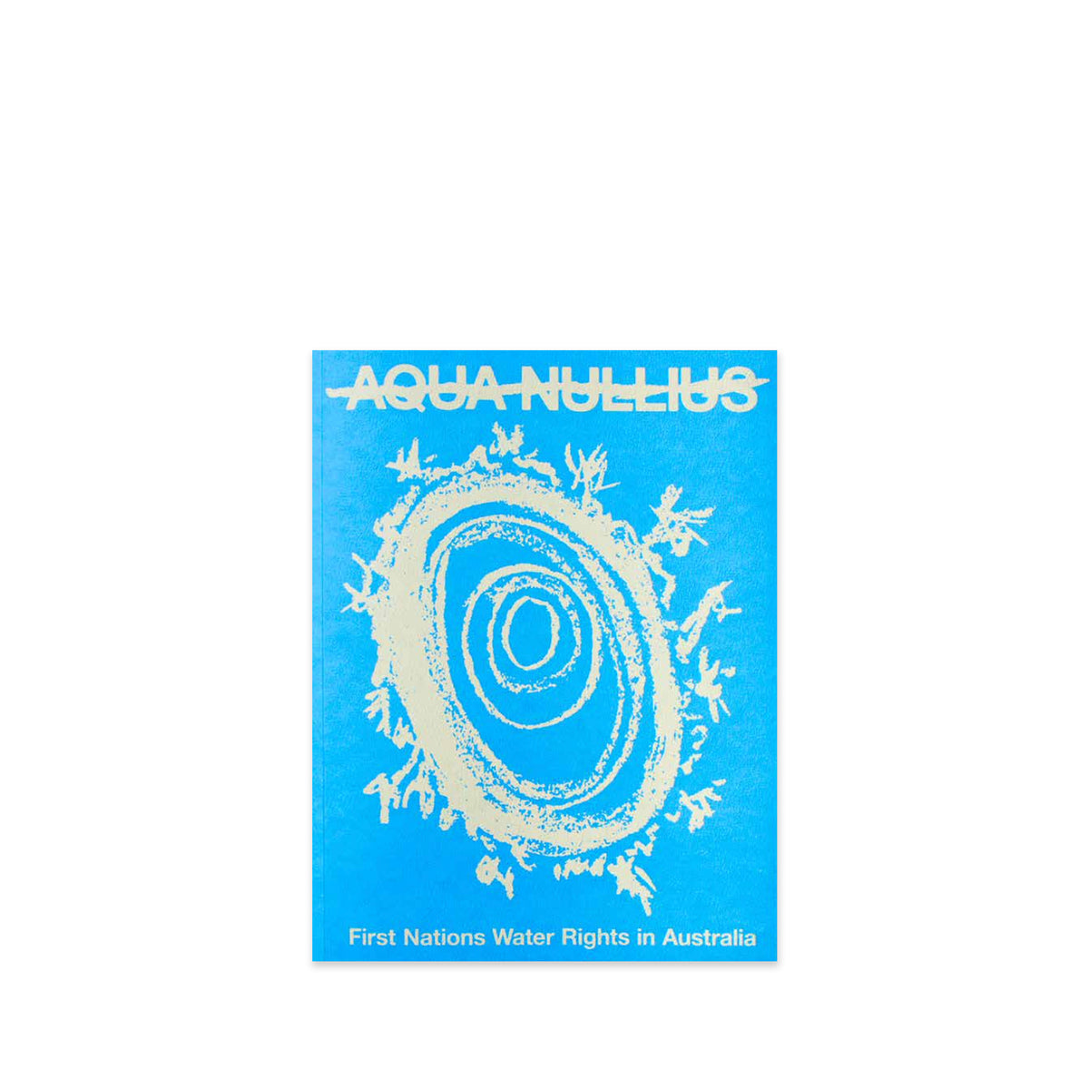 Aqua Nullius - First Nations Water Rights in Australia